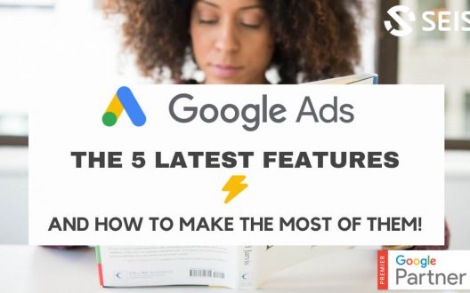 Google Ads: 5 Tính năng mới và cách tận dụng tối đa